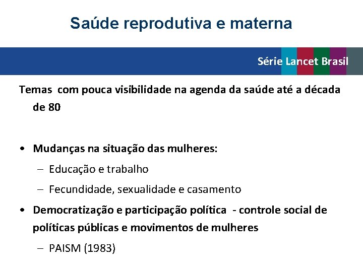 Saúde reprodutiva e materna Série Lancet Brasil Temas com pouca visibilidade na agenda da