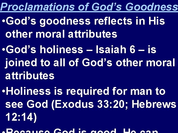 Proclamations of God’s Goodness • God’s goodness reflects in His other moral attributes •