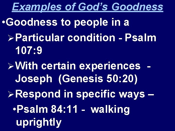 Examples of God’s Goodness • Goodness to people in a Ø Particular condition -