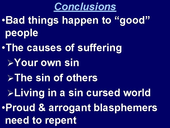 Conclusions • Bad things happen to “good” people • The causes of suffering ØYour