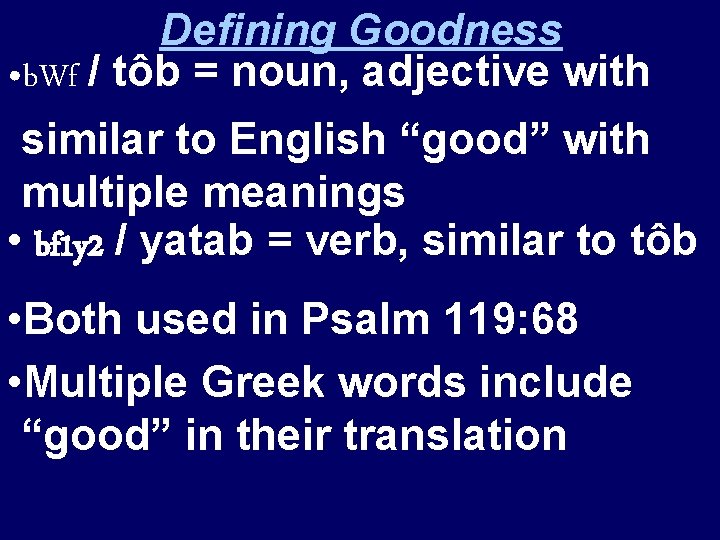 Defining Goodness • b. Wf / tôb = noun, adjective with similar to English