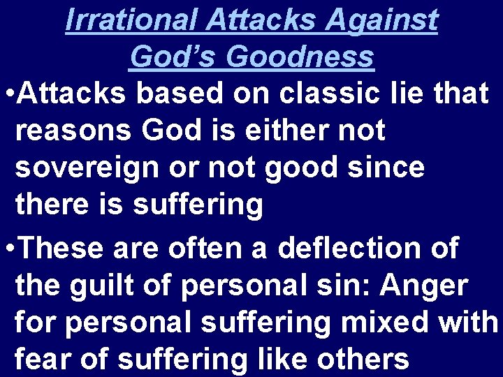 Irrational Attacks Against God’s Goodness • Attacks based on classic lie that reasons God