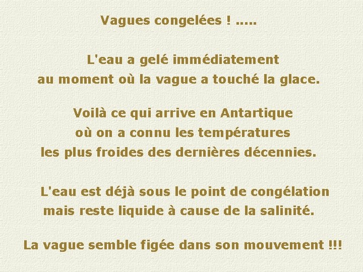 Vagues congelées !. . . L'eau a gelé immédiatement au moment où la vague