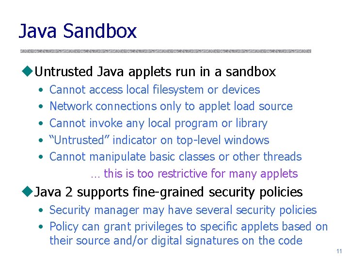 Java Sandbox u. Untrusted Java applets run in a sandbox • • • Cannot