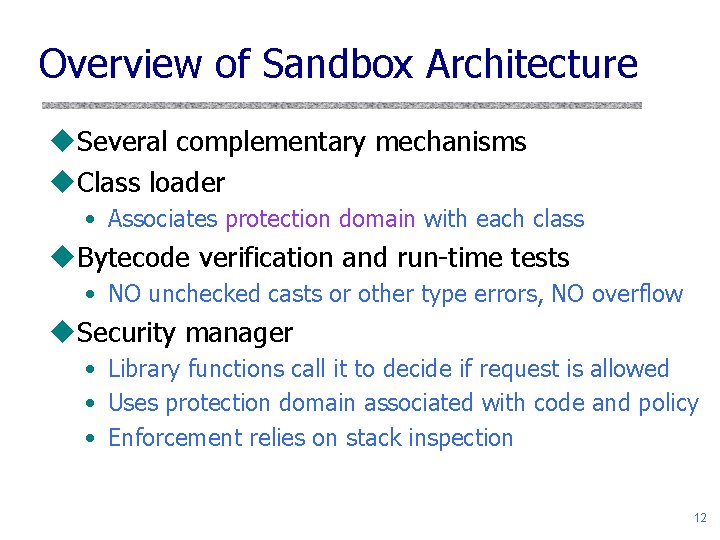 Overview of Sandbox Architecture u. Several complementary mechanisms u. Class loader • Associates protection