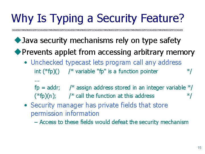 Why Is Typing a Security Feature? u. Java security mechanisms rely on type safety