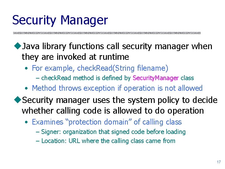 Security Manager u. Java library functions call security manager when they are invoked at