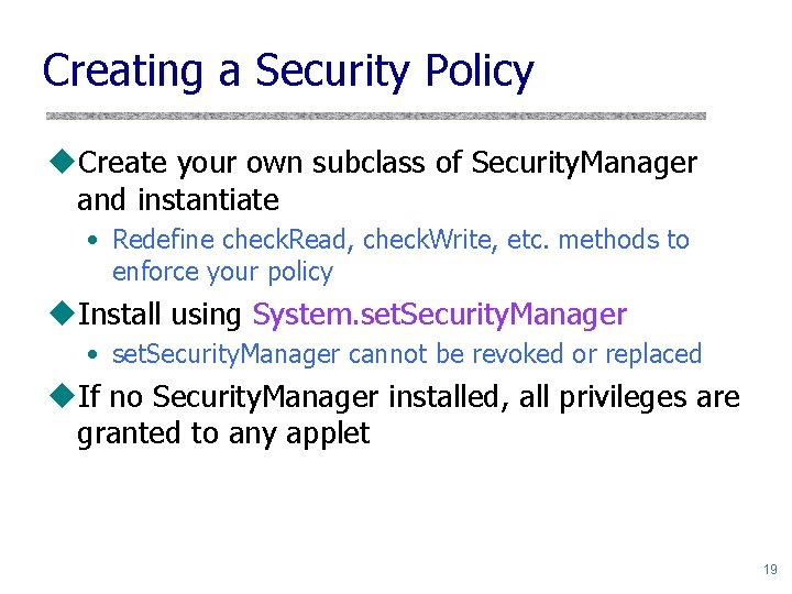 Creating a Security Policy u. Create your own subclass of Security. Manager and instantiate