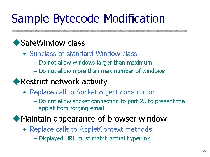 Sample Bytecode Modification u. Safe. Window class • Subclass of standard Window class –