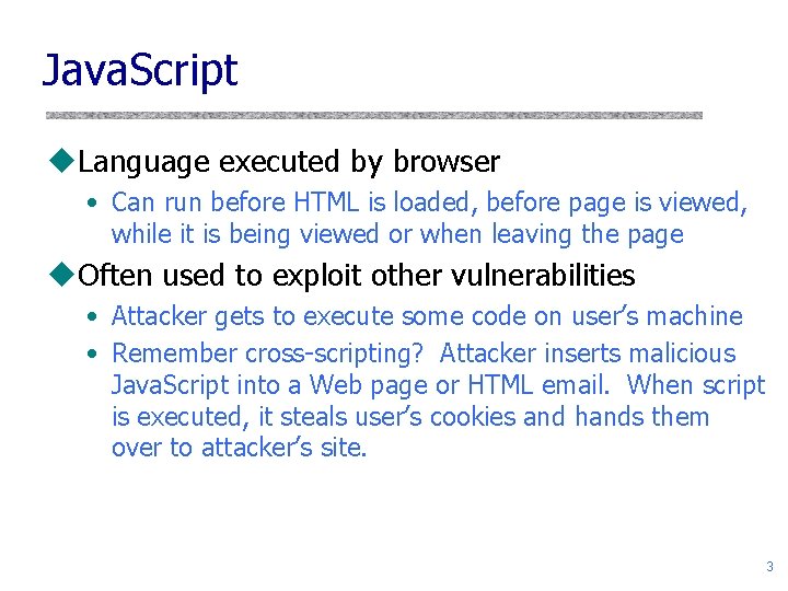 Java. Script u. Language executed by browser • Can run before HTML is loaded,