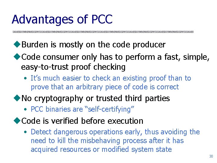 Advantages of PCC u. Burden is mostly on the code producer u. Code consumer