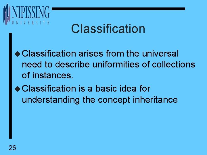 Classification u Classification arises from the universal need to describe uniformities of collections of