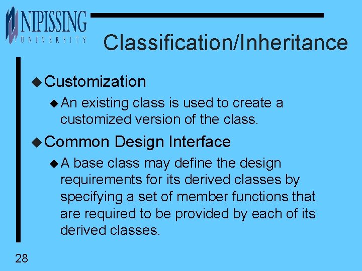 Classification/Inheritance u Customization u An existing class is used to create a customized version