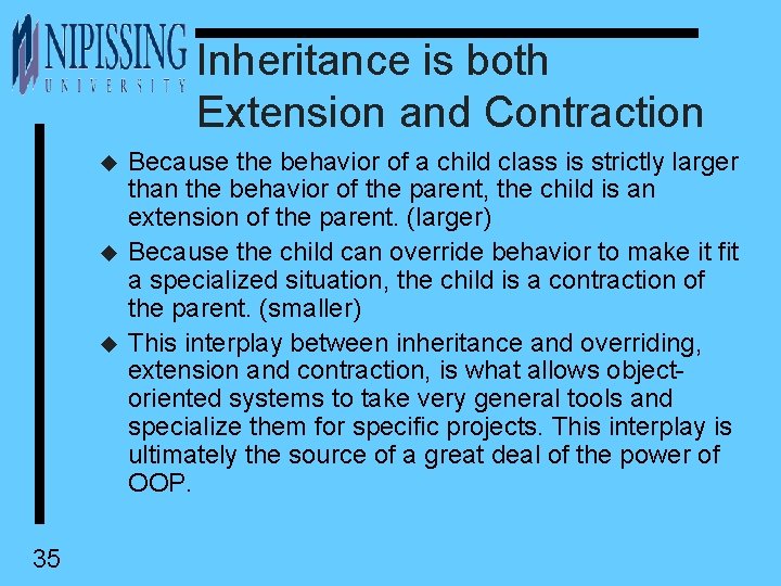 Inheritance is both Extension and Contraction u u u 35 Because the behavior of