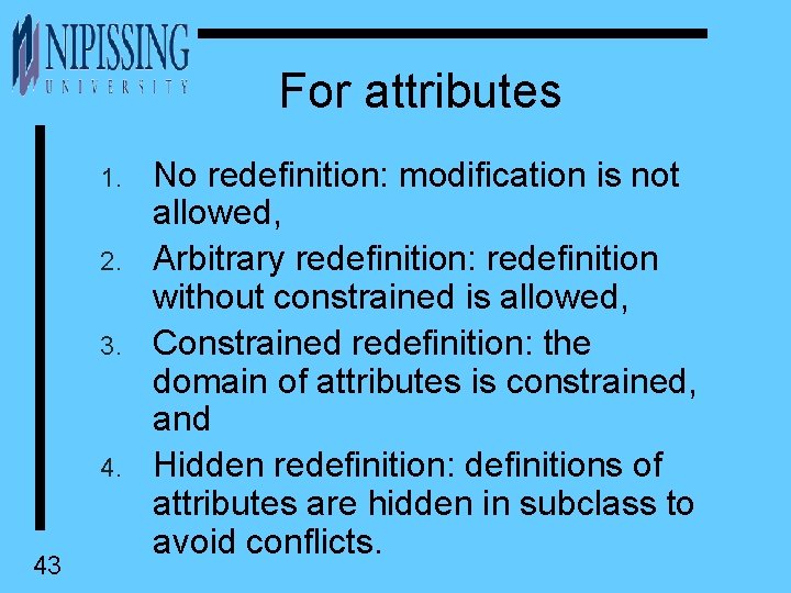 For attributes 1. 2. 3. 43 No redefinition: modification is not allowed, Arbitrary redefinition: