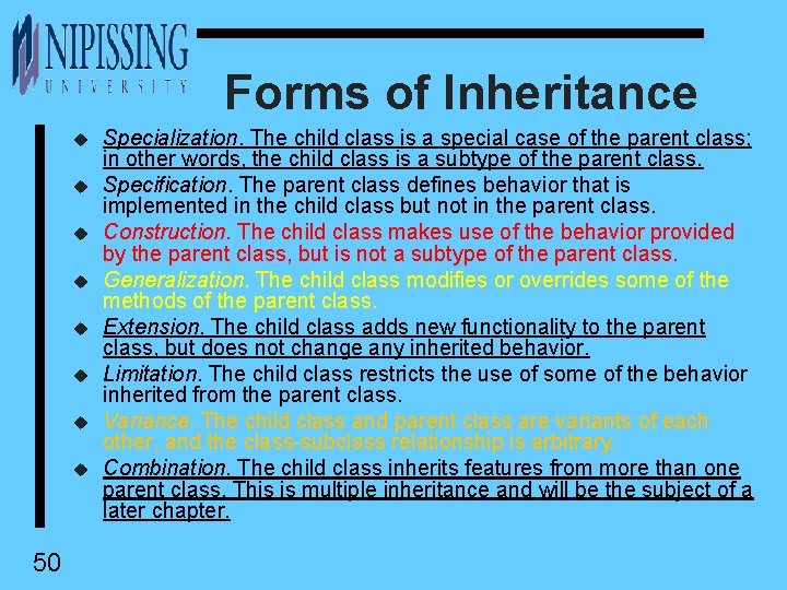 Forms of Inheritance u u u u 50 Specialization. The child class is a