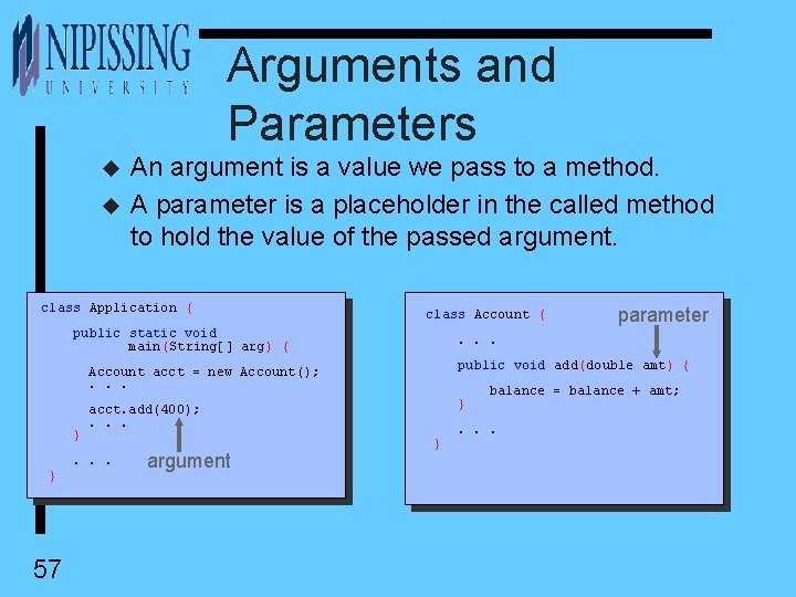 Arguments and Parameters u u An argument is a value we pass to a