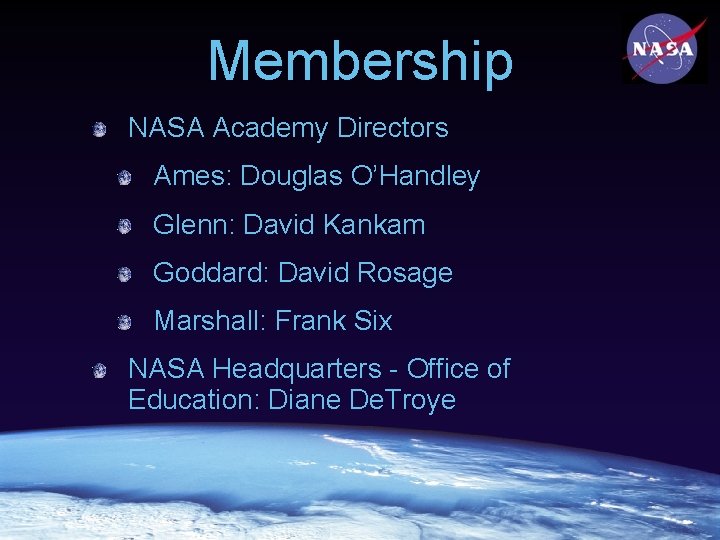 Membership NASA Academy Directors Ames: Douglas O’Handley Glenn: David Kankam Goddard: David Rosage Marshall: