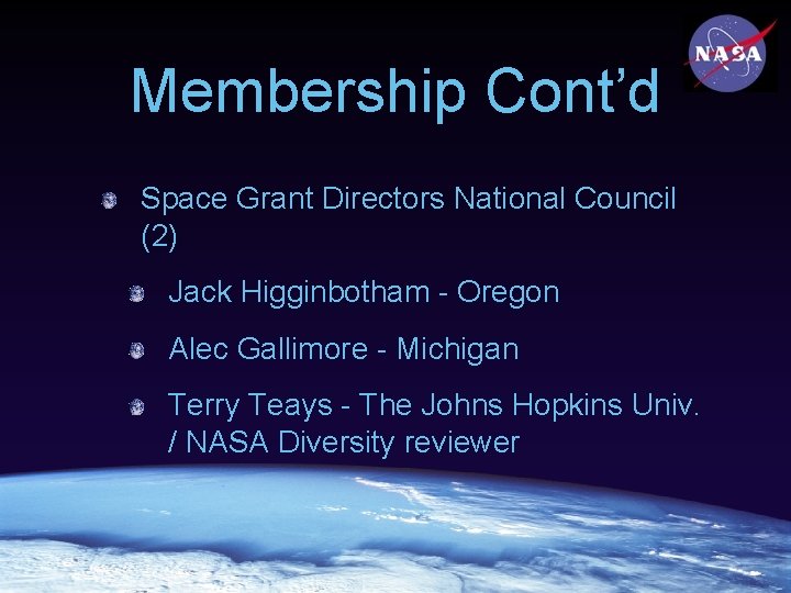 Membership Cont’d Space Grant Directors National Council (2) Jack Higginbotham - Oregon Alec Gallimore