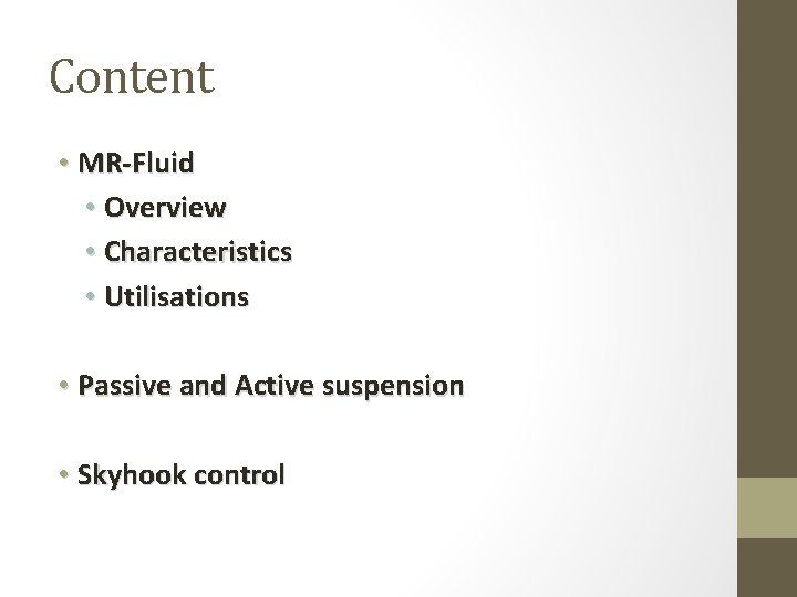 Content • MR-Fluid • Overview • Characteristics • Utilisations • Passive and Active suspension