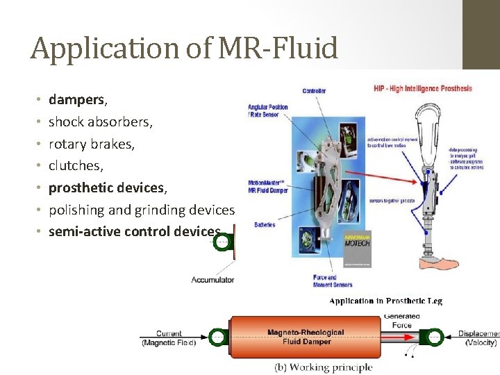 Application of MR-Fluid • • dampers, shock absorbers, rotary brakes, clutches, prosthetic devices, polishing