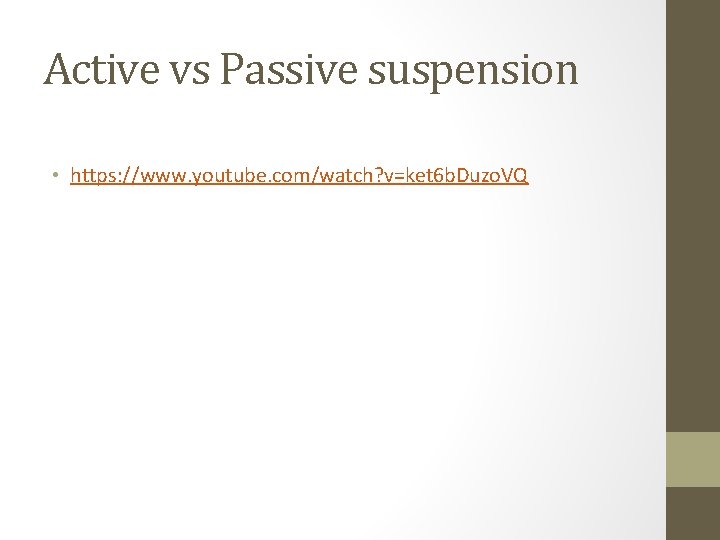 Active vs Passive suspension • https: //www. youtube. com/watch? v=ket 6 b. Duzo. VQ
