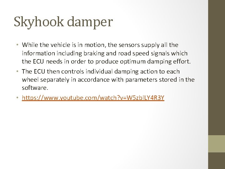 Skyhook damper • While the vehicle is in motion, the sensors supply all the