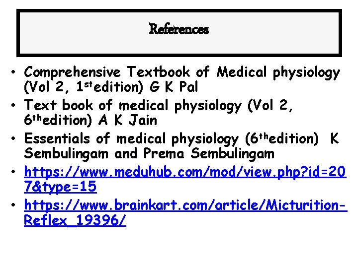 References • Comprehensive Textbook of Medical physiology (Vol 2, 1 stedition) G K Pal