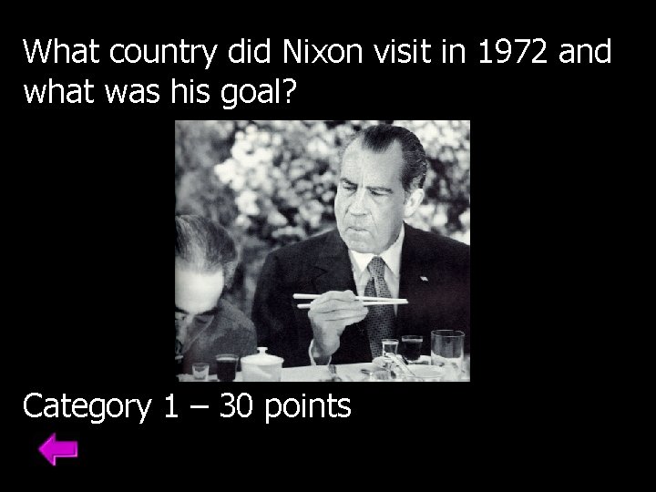 What country did Nixon visit in 1972 and what was his goal? Category 1