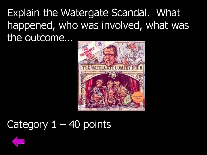 Explain the Watergate Scandal. What happened, who was involved, what was the outcome… Category