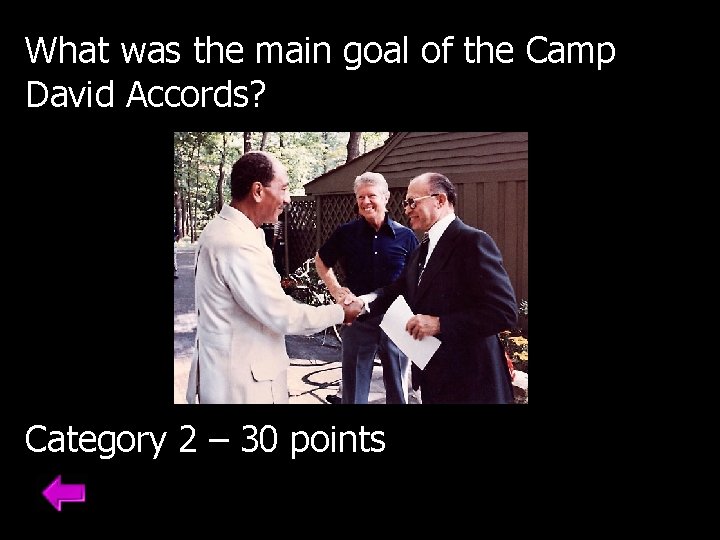 What was the main goal of the Camp David Accords? Category 2 – 30