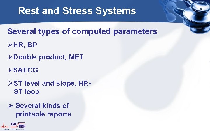 Rest and Stress Systems Several types of computed parameters ØHR, BP ØDouble product, MET