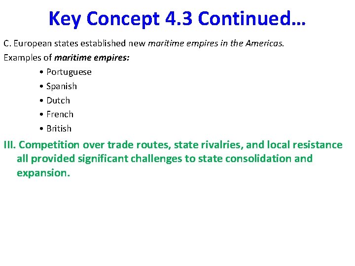 Key Concept 4. 3 Continued… C. European states established new maritime empires in the