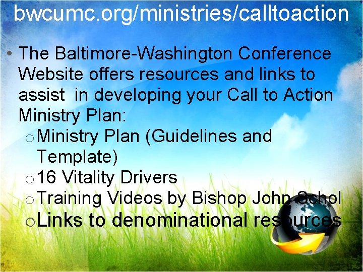 bwcumc. org/ministries/calltoaction • The Baltimore-Washington Conference Website offers resources and links to assist in
