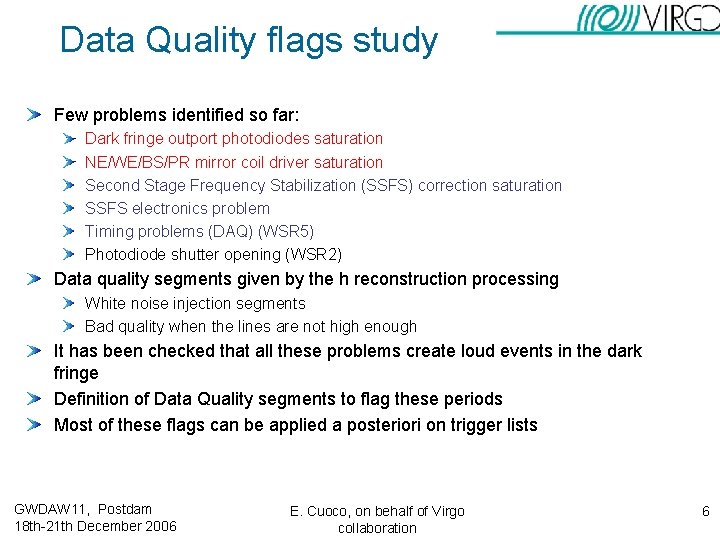 Data Quality flags study Few problems identified so far: Dark fringe outport photodiodes saturation Data Quality flags study Few problems identified so far: Dark fringe outport photodiodes saturation