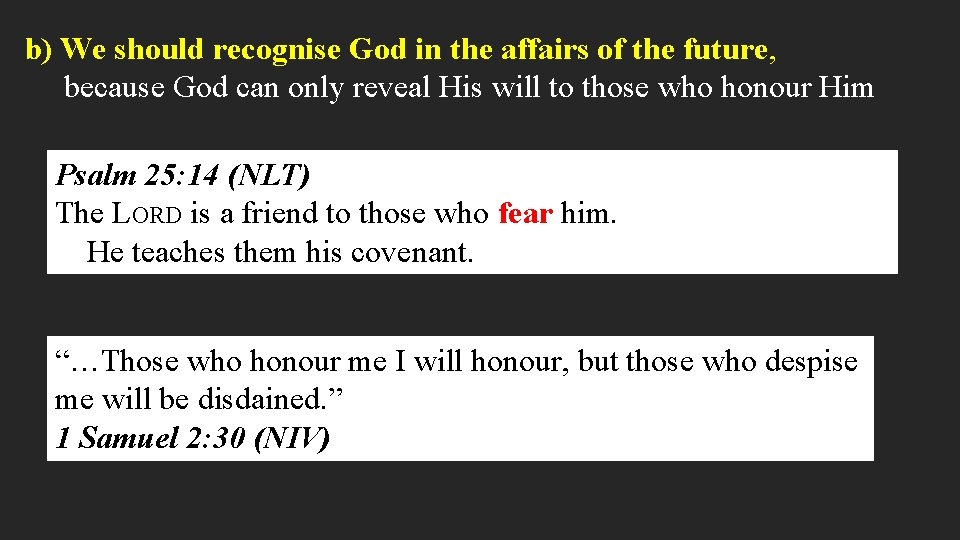 b) We should recognise God in the affairs of the future, because God can