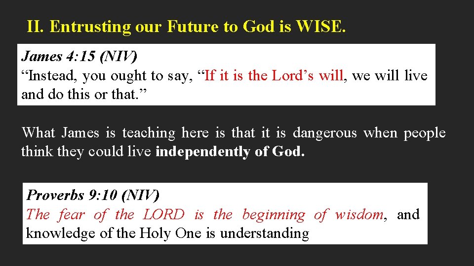 II. Entrusting our Future to God is WISE. James 4: 15 (NIV) “Instead, you