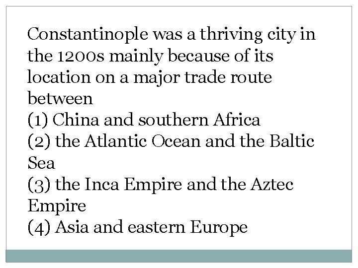 Constantinople was a thriving city in the 1200 s mainly because of its location