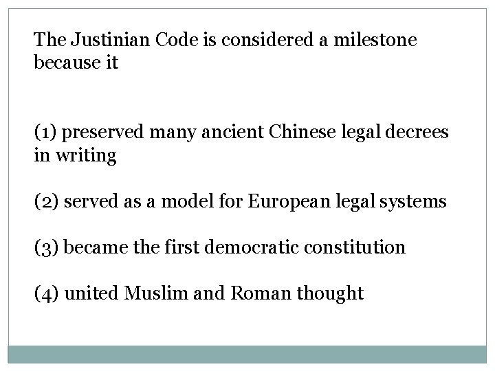 The Justinian Code is considered a milestone because it (1) preserved many ancient Chinese