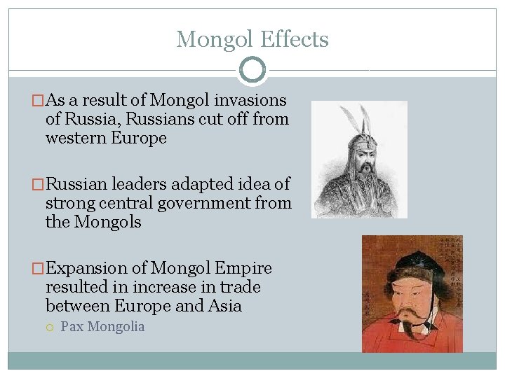 Mongol Effects �As a result of Mongol invasions of Russia, Russians cut off from