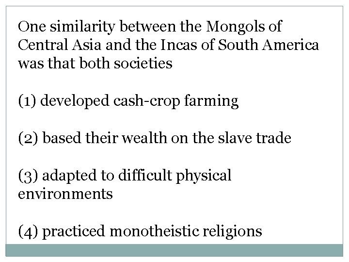 One similarity between the Mongols of Central Asia and the Incas of South America