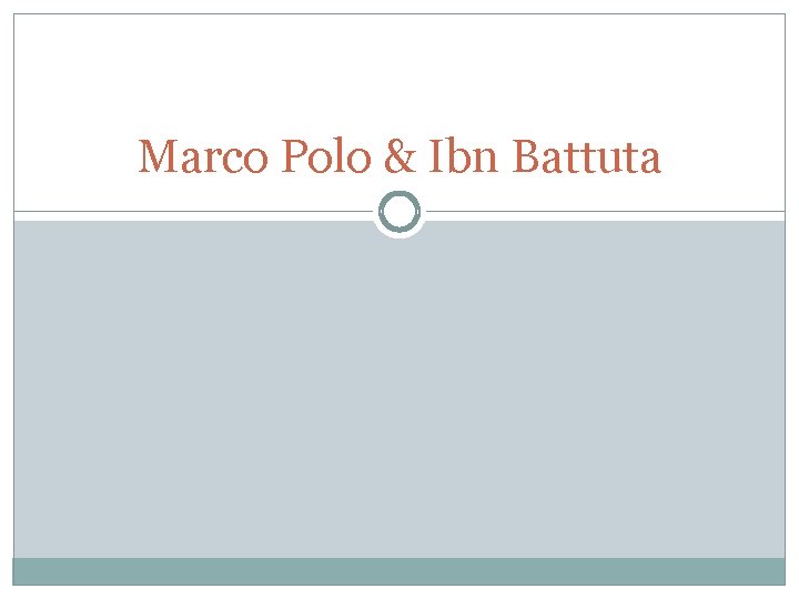 Marco Polo & Ibn Battuta 