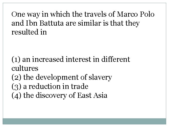 One way in which the travels of Marco Polo and Ibn Battuta are similar