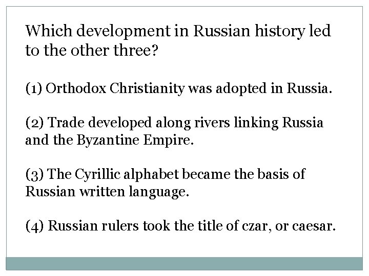 Which development in Russian history led to the other three? (1) Orthodox Christianity was