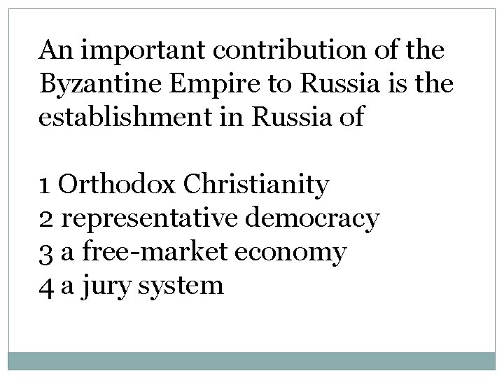 An important contribution of the Byzantine Empire to Russia is the establishment in Russia