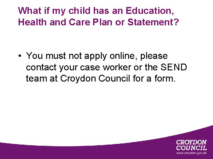 What if my child has an Education, Health and Care Plan or Statement? •