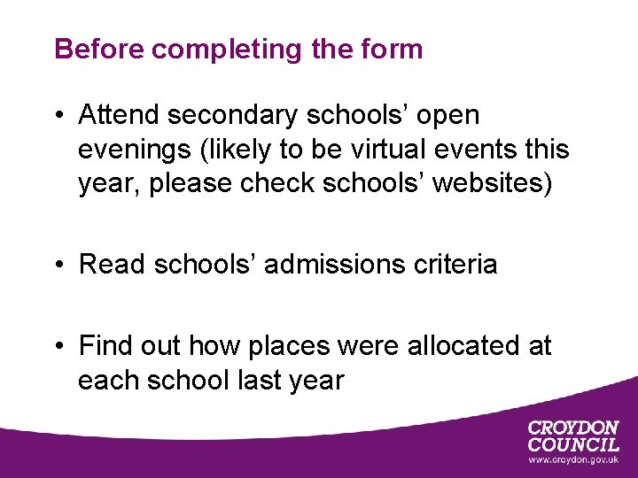 Before completing the form • Attend secondary schools’ open evenings (likely to be virtual Before completing the form • Attend secondary schools’ open evenings (likely to be virtual