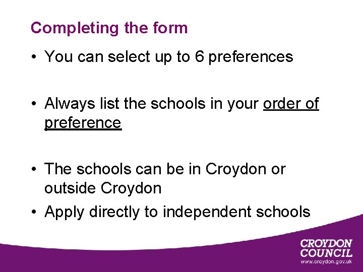 Completing the form • You can select up to 6 preferences • Always list Completing the form • You can select up to 6 preferences • Always list