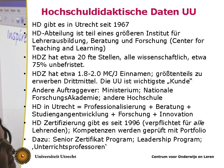 Hochschuldidaktische Daten UU • HD gibt es in Utrecht seit 1967 • HD-Abteilung ist