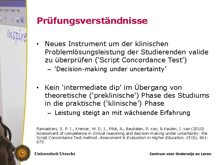 Prüfungsverständnisse • Neues Instrument um der klinischen Problemlösungsleistung der Studierenden valide zu überprüfen (‘Script